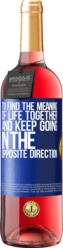 29,95 € Free Shipping | Rosé Wine ROSÉ Edition To find the meaning of life together and keep going in the opposite direction Blue Label. Customizable label Young wine Harvest 2023 Tempranillo