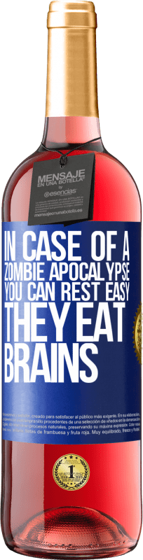 29,95 € Free Shipping | Rosé Wine ROSÉ Edition In case of a zombie apocalypse, you can rest easy, they eat brains Blue Label. Customizable label Young wine Harvest 2023 Tempranillo
