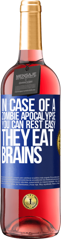 29,95 € Free Shipping | Rosé Wine ROSÉ Edition In case of a zombie apocalypse, you can rest easy, they eat brains Blue Label. Customizable label Young wine Harvest 2024 Tempranillo