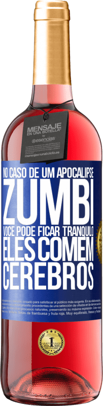 29,95 € Envio grátis | Vinho rosé Edição ROSÉ No caso de um apocalipse zumbi, você pode ficar tranquilo, eles comem cérebros Etiqueta Azul. Etiqueta personalizável Vinho jovem Colheita 2024 Tempranillo