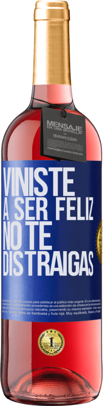 29,95 € Envío gratis | Vino Rosado Edición ROSÉ Viniste a ser feliz, no te distraigas Etiqueta Azul. Etiqueta personalizable Vino joven Cosecha 2023 Tempranillo