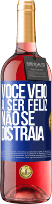 29,95 € Envio grátis | Vinho rosé Edição ROSÉ Você veio a ser feliz, não se distraia Etiqueta Azul. Etiqueta personalizável Vinho jovem Colheita 2023 Tempranillo