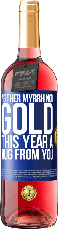 29,95 € Free Shipping | Rosé Wine ROSÉ Edition Neither myrrh, nor gold. This year a hug from you Blue Label. Customizable label Young wine Harvest 2024 Tempranillo