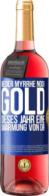 29,95 € Kostenloser Versand | Roséwein ROSÉ Ausgabe Weder Myrrhe noch Gold. Dieses Jahr eine Umarmung von dir Blaue Markierung. Anpassbares Etikett Junger Wein Ernte 2023 Tempranillo