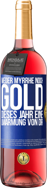 29,95 € Kostenloser Versand | Roséwein ROSÉ Ausgabe Weder Myrrhe noch Gold. Dieses Jahr eine Umarmung von dir Blaue Markierung. Anpassbares Etikett Junger Wein Ernte 2024 Tempranillo