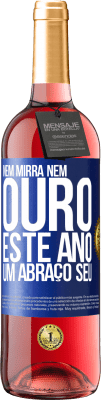 29,95 € Envio grátis | Vinho rosé Edição ROSÉ Nem mirra, nem ouro. Este ano um abraço seu Etiqueta Azul. Etiqueta personalizável Vinho jovem Colheita 2023 Tempranillo