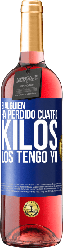 29,95 € Envío gratis | Vino Rosado Edición ROSÉ Si alguien ha perdido cuatro kilos. Los tengo yo Etiqueta Azul. Etiqueta personalizable Vino joven Cosecha 2025 Tempranillo