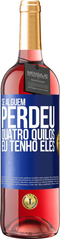 29,95 € Envio grátis | Vinho rosé Edição ROSÉ Se alguém perdeu quatro quilos. Eu tenho eles Etiqueta Azul. Etiqueta personalizável Vinho jovem Colheita 2024 Tempranillo