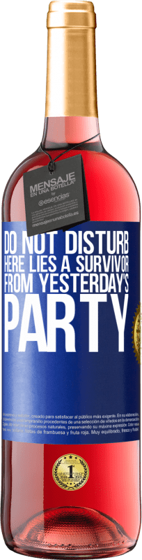 29,95 € Free Shipping | Rosé Wine ROSÉ Edition Do not disturb. Here lies a survivor from yesterday's party Blue Label. Customizable label Young wine Harvest 2023 Tempranillo