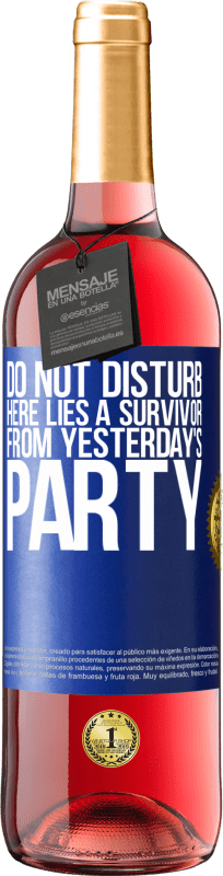 29,95 € Free Shipping | Rosé Wine ROSÉ Edition Do not disturb. Here lies a survivor from yesterday's party Blue Label. Customizable label Young wine Harvest 2024 Tempranillo