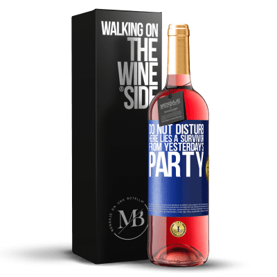 «Do not disturb. Here lies a survivor from yesterday's party» ROSÉ Edition