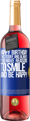 29,95 € Free Shipping | Rosé Wine ROSÉ Edition Happy Birthday. That today and always you have reasons to smile and be happy Blue Label. Customizable label Young wine Harvest 2023 Tempranillo