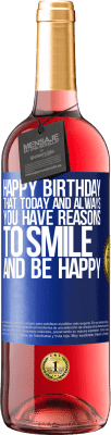 29,95 € Free Shipping | Rosé Wine ROSÉ Edition Happy Birthday. That today and always you have reasons to smile and be happy Blue Label. Customizable label Young wine Harvest 2025 Tempranillo
