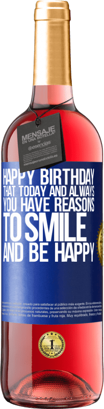 29,95 € Free Shipping | Rosé Wine ROSÉ Edition Happy Birthday. That today and always you have reasons to smile and be happy Blue Label. Customizable label Young wine Harvest 2024 Tempranillo