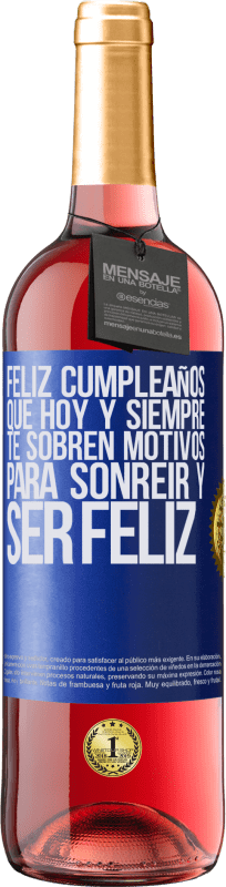 29,95 € Envío gratis | Vino Rosado Edición ROSÉ Feliz cumpleaños. Que hoy y siempre te sobren motivos para sonreír y ser feliz Etiqueta Azul. Etiqueta personalizable Vino joven Cosecha 2024 Tempranillo