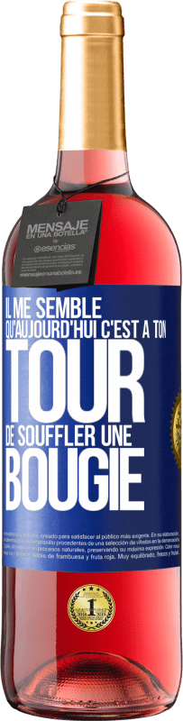 29,95 € Envoi gratuit | Vin rosé Édition ROSÉ Il me semble qu'aujourd'hui c'est à ton tour de souffler une bougie Étiquette Bleue. Étiquette personnalisable Vin jeune Récolte 2024 Tempranillo