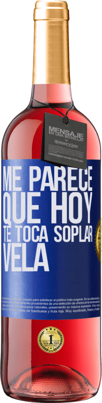 29,95 € Envío gratis | Vino Rosado Edición ROSÉ Me parece que hoy, te toca soplar vela Etiqueta Azul. Etiqueta personalizable Vino joven Cosecha 2024 Tempranillo