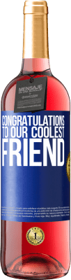 29,95 € Free Shipping | Rosé Wine ROSÉ Edition Congratulations to our coolest friend Blue Label. Customizable label Young wine Harvest 2025 Tempranillo