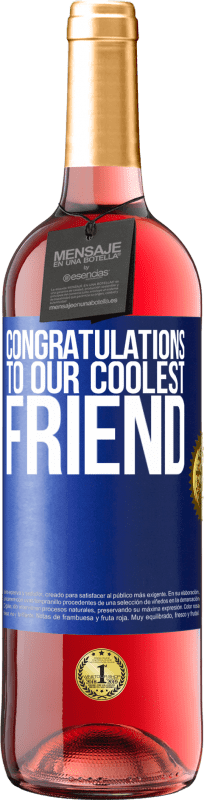 29,95 € Free Shipping | Rosé Wine ROSÉ Edition Congratulations to our coolest friend Blue Label. Customizable label Young wine Harvest 2024 Tempranillo