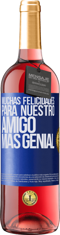 29,95 € Envío gratis | Vino Rosado Edición ROSÉ Muchas felicidades para nuestro amigo mas genial Etiqueta Azul. Etiqueta personalizable Vino joven Cosecha 2023 Tempranillo