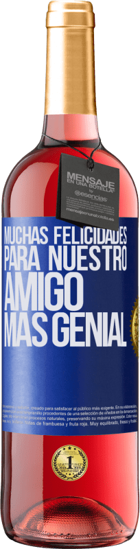 29,95 € Envío gratis | Vino Rosado Edición ROSÉ Muchas felicidades para nuestro amigo mas genial Etiqueta Azul. Etiqueta personalizable Vino joven Cosecha 2024 Tempranillo