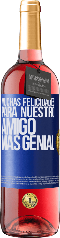 29,95 € Envío gratis | Vino Rosado Edición ROSÉ Muchas felicidades para nuestro amigo mas genial Etiqueta Azul. Etiqueta personalizable Vino joven Cosecha 2025 Tempranillo