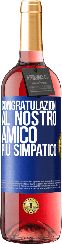 29,95 € Spedizione Gratuita | Vino rosato Edizione ROSÉ Congratulazioni al nostro amico più simpatico Etichetta Blu. Etichetta personalizzabile Vino giovane Raccogliere 2024 Tempranillo