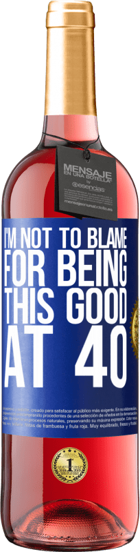 29,95 € Free Shipping | Rosé Wine ROSÉ Edition I'm not to blame for being this good at 40 Blue Label. Customizable label Young wine Harvest 2024 Tempranillo