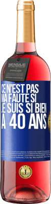 29,95 € Envoi gratuit | Vin rosé Édition ROSÉ Ce n'est pas ma faute si je suis si bien à 40 ans Étiquette Bleue. Étiquette personnalisable Vin jeune Récolte 2024 Tempranillo