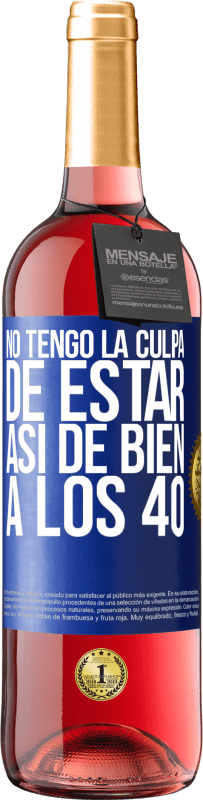 29,95 € Envío gratis | Vino Rosado Edición ROSÉ No tengo la culpa de estar así de bien a los 40 Etiqueta Azul. Etiqueta personalizable Vino joven Cosecha 2024 Tempranillo