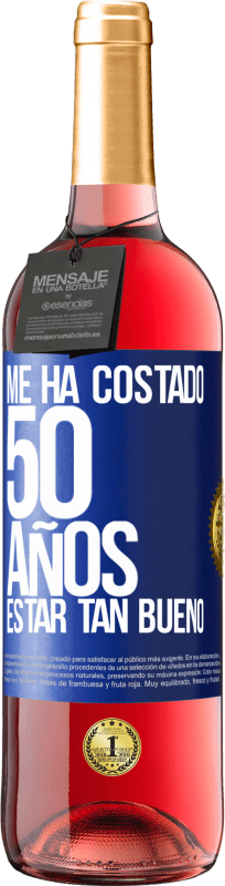 29,95 € Envío gratis | Vino Rosado Edición ROSÉ Me ha costado 50 años, estar tan bueno Etiqueta Azul. Etiqueta personalizable Vino joven Cosecha 2023 Tempranillo
