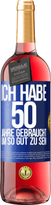 29,95 € Kostenloser Versand | Roséwein ROSÉ Ausgabe Ich habe 50 Jahre gebraucht, um so gut zu sein Blaue Markierung. Anpassbares Etikett Junger Wein Ernte 2024 Tempranillo