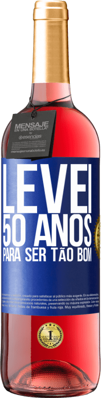 29,95 € Envio grátis | Vinho rosé Edição ROSÉ Levei 50 anos para ser tão bom Etiqueta Azul. Etiqueta personalizável Vinho jovem Colheita 2023 Tempranillo
