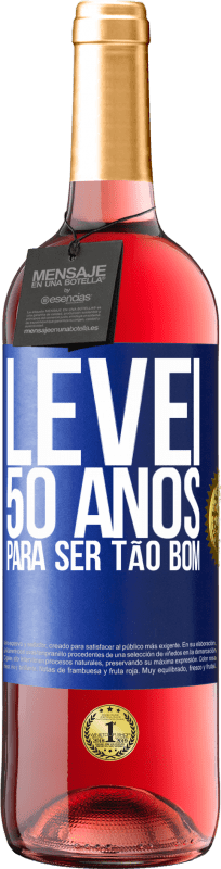 29,95 € Envio grátis | Vinho rosé Edição ROSÉ Levei 50 anos para ser tão bom Etiqueta Azul. Etiqueta personalizável Vinho jovem Colheita 2024 Tempranillo