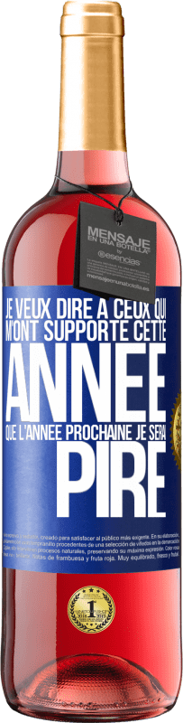 29,95 € Envoi gratuit | Vin rosé Édition ROSÉ Je veux dire à ceux qui m'ont supporté cette année que l'année prochaine je serai pire Étiquette Bleue. Étiquette personnalisable Vin jeune Récolte 2024 Tempranillo