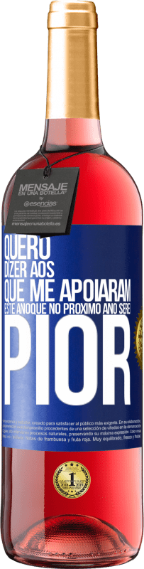 29,95 € Envio grátis | Vinho rosé Edição ROSÉ Quero dizer aos que me apoiaram este ano que no próximo ano serei pior Etiqueta Azul. Etiqueta personalizável Vinho jovem Colheita 2024 Tempranillo