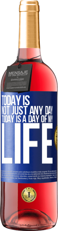 29,95 € Free Shipping | Rosé Wine ROSÉ Edition Today is not just any day, today is a day of my life Blue Label. Customizable label Young wine Harvest 2022 Tempranillo