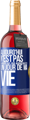 29,95 € Envoi gratuit | Vin rosé Édition ROSÉ Aujourd'hui n'est pas n'importe quel jour, aujourd'hui c'est un jour de ma vie Étiquette Bleue. Étiquette personnalisable Vin jeune Récolte 2024 Tempranillo