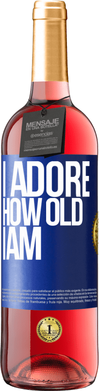 29,95 € Free Shipping | Rosé Wine ROSÉ Edition I adore how old I am Blue Label. Customizable label Young wine Harvest 2023 Tempranillo
