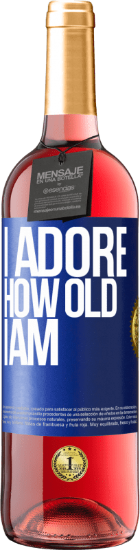 29,95 € Free Shipping | Rosé Wine ROSÉ Edition I adore how old I am Blue Label. Customizable label Young wine Harvest 2024 Tempranillo