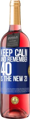 29,95 € Free Shipping | Rosé Wine ROSÉ Edition Keep calm and remember, 40 is the new 20 Blue Label. Customizable label Young wine Harvest 2023 Tempranillo