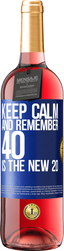 29,95 € Free Shipping | Rosé Wine ROSÉ Edition Keep calm and remember, 40 is the new 20 Blue Label. Customizable label Young wine Harvest 2023 Tempranillo