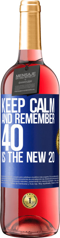 29,95 € Free Shipping | Rosé Wine ROSÉ Edition Keep calm and remember, 40 is the new 20 Blue Label. Customizable label Young wine Harvest 2024 Tempranillo