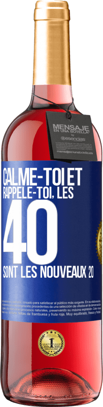 29,95 € Envoi gratuit | Vin rosé Édition ROSÉ Calme-toi et rappèle-toi, les 40 sont les nouveaux 20 Étiquette Bleue. Étiquette personnalisable Vin jeune Récolte 2024 Tempranillo