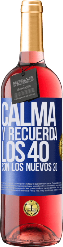 29,95 € Envío gratis | Vino Rosado Edición ROSÉ Calma y recuerda, los 40 son los nuevos 20 Etiqueta Azul. Etiqueta personalizable Vino joven Cosecha 2024 Tempranillo