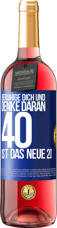 29,95 € Kostenloser Versand | Roséwein ROSÉ Ausgabe Beruhige dich und denke daran, 40 ist das neue 20 Blaue Markierung. Anpassbares Etikett Junger Wein Ernte 2023 Tempranillo
