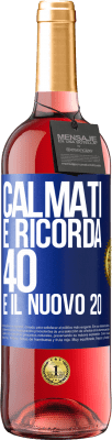 29,95 € Spedizione Gratuita | Vino rosato Edizione ROSÉ Calmati e ricorda, 40 è il nuovo 20 Etichetta Blu. Etichetta personalizzabile Vino giovane Raccogliere 2023 Tempranillo