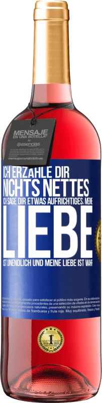 29,95 € Kostenloser Versand | Roséwein ROSÉ Ausgabe Ich erzähle dir nichts Nettes, ich sage dir etwas Aufrichtiges, meine Liebe ist unendlich und meine Liebe ist wahr Blaue Markierung. Anpassbares Etikett Junger Wein Ernte 2024 Tempranillo