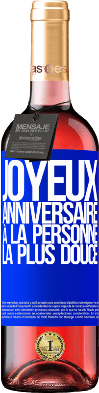 29,95 € Envoi gratuit | Vin rosé Édition ROSÉ Joyeux anniversaire à la personne la plus douce Étiquette Bleue. Étiquette personnalisable Vin jeune Récolte 2024 Tempranillo