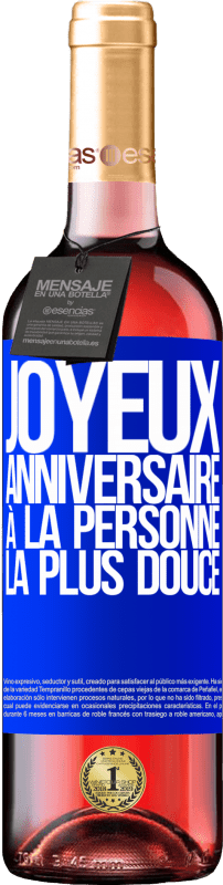29,95 € Envoi gratuit | Vin rosé Édition ROSÉ Joyeux anniversaire à la personne la plus douce Étiquette Bleue. Étiquette personnalisable Vin jeune Récolte 2025 Tempranillo